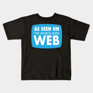 As Seen On The Web Kids T-Shirt